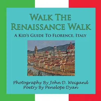Walk the Renaissance Walk - Ein Kinderreiseführer für Florenz, Italien - Walk the Renaissance Walk---A Kid's Guide to Florence, Italy