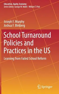Strategien und Praktiken zur Schulsanierung in den USA: Von gescheiterten Schulreformen lernen - School Turnaround Policies and Practices in the Us: Learning from Failed School Reform
