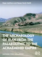 Die Archäologie des Iran vom Paläolithikum bis zum Achämenidenreich - The Archaeology of Iran from the Palaeolithic to the Achaemenid Empire
