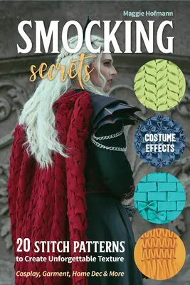 Smocking Secrets: 20 Stichmuster für unvergessliche Texturen; Cosplay, Kleidung, Heimdeko und mehr - Smocking Secrets: 20 Stitch Patterns to Create Unforgettable Texture; Cosplay, Garment, Home Dec & More
