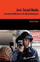 Anti-Soziale Medien - Konventionelle Militärs im digitalen Schlachtfeld - Anti-Social Media - Conventional Militaries in the Digital Battlespace