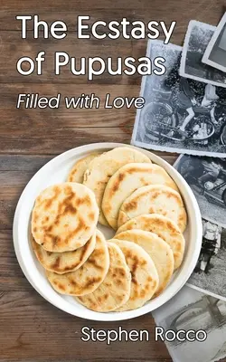Die Ekstase der Pupusas, erfüllt von Liebe - The Ecstasy of Pupusas, Filled with Love
