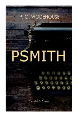 PSMITH - Vollständige Serie: Mike, Mike und Psmith, Psmith in the City, Der Prinz und Betty und Psmith, Journalist - PSMITH - Complete Series: Mike, Mike and Psmith, Psmith in the City, The Prince and Betty and Psmith, Journalist
