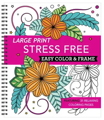 Großdruck Easy Color & Frame - Stressfrei (Malbuch für Erwachsene) - Large Print Easy Color & Frame - Stress Free (Adult Coloring Book)