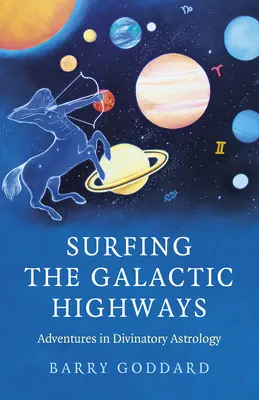 Surfen auf den galaktischen Autobahnen: Abenteuer in divinatorischer Astrologie - Surfing the Galactic Highways: Adventures in Divinatory Astrology
