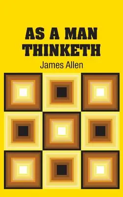 Wie ein Mensch denkt - As A Man Thinketh