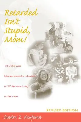 Zurückgeblieben ist nicht dumm, Mama! Überarbeitete Ausgabe - Retarded Isn't Stupid, Mom! Revised Edition