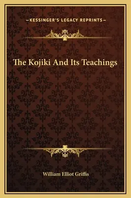 Das Kojiki und seine Lehren - The Kojiki And Its Teachings