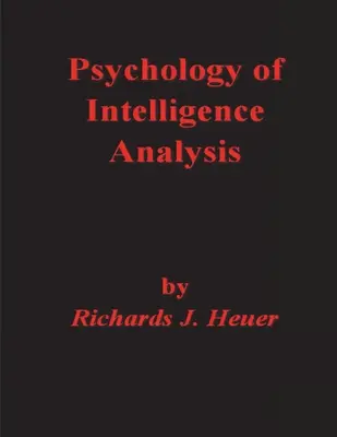 Psychologie der Geheimdienstanalyse - Psychology of Intelligence Analysis