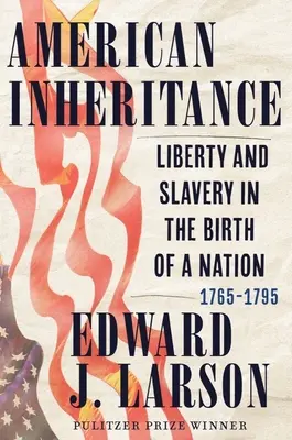 Das amerikanische Erbe: Freiheit und Sklaverei in der Geburtsstunde einer Nation, 1765-1795 - American Inheritance: Liberty and Slavery in the Birth of a Nation, 1765-1795