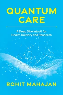 Quantenpflege: Ein tiefes Eintauchen in die KI für Gesundheitsversorgung und Forschung - Quantum Care: A Deep Dive Into AI for Health Delivery and Research