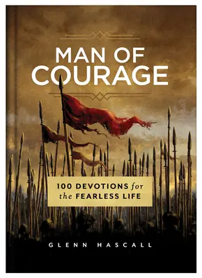 Mann des Mutes: 100 Andachten für ein furchtloses Leben - Man of Courage: 100 Devotions for the Fearless Life