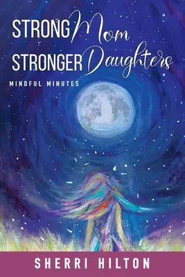 Starke Mutter, stärkere Töchter: Achtsame Minuten - Strong Mom Stronger Daughters: Mindful Minutes