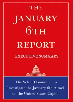 Der Bericht vom 6. Januar - Zusammenfassung - The January 6th Report Executive Summary