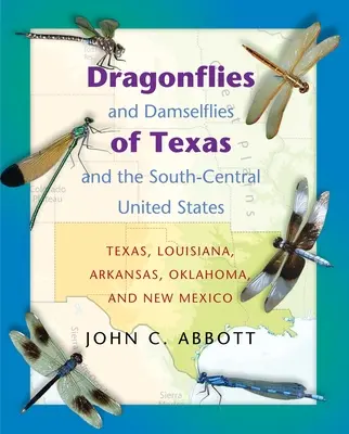 Libellen und Prachtlibellen von Texas und den südlichen Zentralstaaten der Vereinigten Staaten: Texas, Louisiana, Arkansas, Oklahoma und New Mexico - Dragonflies and Damselflies of Texas and the South-Central United States: Texas, Louisiana, Arkansas, Oklahoma, and New Mexico