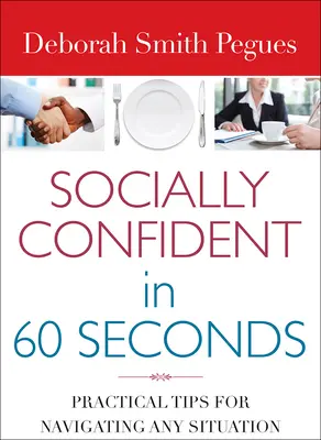 Soziales Selbstbewusstsein in 60 Sekunden: Praktische Tipps für die Bewältigung jeder Situation - Socially Confident in 60 Seconds: Practical Tips for Navigating Any Situation