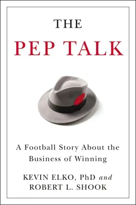 Die Anfeuerungsrede: Eine Football-Geschichte über das Geschäft des Gewinnens - The Pep Talk: A Football Story about the Business of Winning