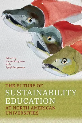 Die Zukunft der Nachhaltigkeitsbildung an nordamerikanischen Universitäten - The Future of Sustainability Education at North American Universities