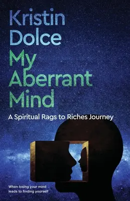 Mein abweichender Geist: Eine spirituelle Reise vom Tellerwäscher zum Millionär - My Aberrant Mind: A Spiritual Rags to Riches Journey