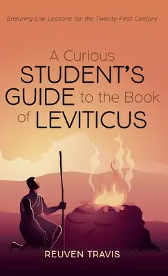Ein Leitfaden für neugierige Studenten zum Buch Levitikus: Bleibende Lebenslektionen für das einundzwanzigste Jahrhundert - A Curious Student's Guide to the Book of Leviticus: Enduring Life Lessons for the Twenty-First Century