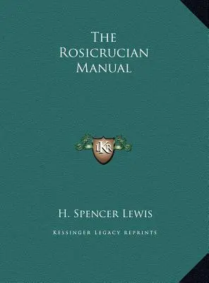 Das Rosenkreuzer-Handbuch - The Rosicrucian Manual