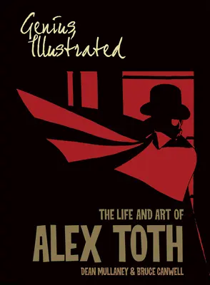 Genial, illustriert: Das Leben und die Kunst von Alex Toth - Genius, Illustrated: The Life and Art of Alex Toth