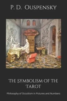 Die Symbolik des Tarot: Die Philosophie des Okkultismus in Bildern und Zahlen - The Symbolism of the Tarot: Philosophy of Occultism in Pictures and Numbers