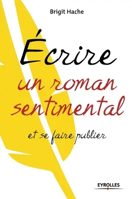 Einen sentimentalen Roman verfassen und veröffentlichen - Ecrire un roman sentimental et se faire publier