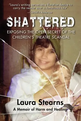 Zerschmettert: Die Enthüllung des offenen Geheimnisses des Kindertheaterskandals - Shattered: Exposing the Open Secret of the Children's Theatre Scandal