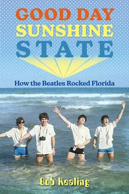 Guten Tag Sunshine State: Wie die Beatles Florida rockten - Good Day Sunshine State: How the Beatles Rocked Florida