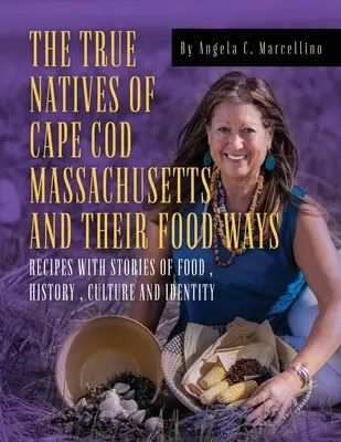 Die wahren Eingeborenen von Cape Cod Massachusetts und ihre Essgewohnheiten - The True Natives of Cape Cod Massachusetts and their Food Ways