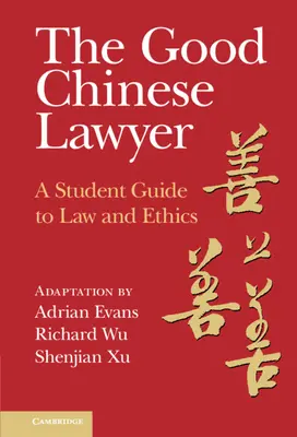 Der gute chinesische Jurist: Ein Studentenhandbuch zu Recht und Ethik - The Good Chinese Lawyer: A Student Guide to Law and Ethics