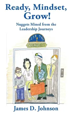 Bereit, Einstellung, Wachstum! Nuggets aus den Leadership Journeys - Ready, Mindset, Grow!: Nuggets Mined from the Leadership Journeys