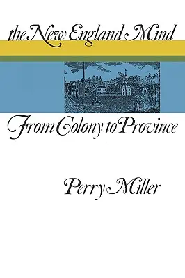 Der Geist Neuenglands: Von der Kolonie zur Provinz - The New England Mind: From Colony to Province