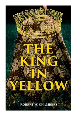 Der König in Gelb: Unheimliche und übernatürliche Erzählungen - The King in Yellow: Weird & Supernatural Tales