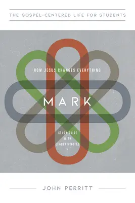 Markus: Wie Jesus alles verändert, Studienführer mit Hinweisen für den Leiter - Mark: How Jesus Changes Everything, Study Guide with Leader's Notes