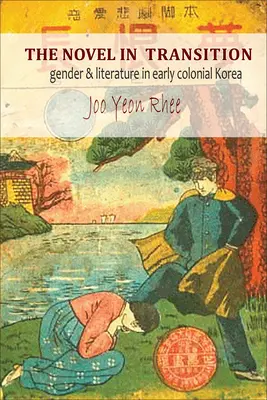 Der Roman im Umbruch: Geschlecht und Literatur im frühkolonialen Korea - The Novel in Transition: Gender and Literature in Early Colonial Korea