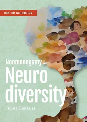 Nicht-Monogamie und Neurodiversität: Ein Leitfaden für mehr als nur zwei Essentials - Nonmonogamy and Neurodiversity: A More Than Two Essentials Guide