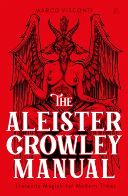 Das Handbuch von Aleister Crowley: Thelemische Magie für moderne Zeiten - The Aleister Crowley Manual: Thelemic Magick for Modern Times