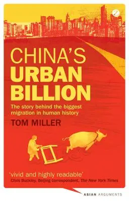 Chinas urbane Milliarde: Die Geschichte hinter der größten Migration in der Geschichte der Menschheit - China's Urban Billion: The Story Behind the Biggest Migration in Human History