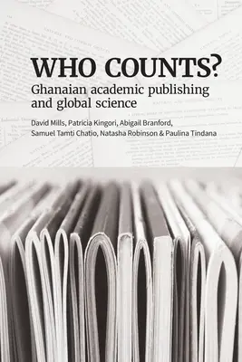 Wer zählt? Ghanaische akademische Veröffentlichungen und globale Wissenschaft - Who Counts? Ghanaian Academic Publishing and Global Science