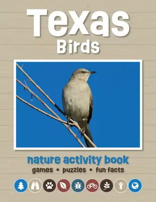 Texas Birds Nature Activity Book: Spiele und Aktivitäten für junge Naturbegeisterte - Texas Birds Nature Activity Book: Games & Activities for Young Nature Enthusiasts