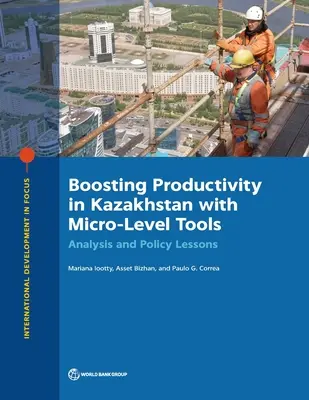 Produktivitätssteigerung in Kasachstan mit Instrumenten der Mikroebene: Analyse und politische Lehren - Boosting Productivity in Kazakhstan with Micro-Level Tools: Analysis and Policy Lessons