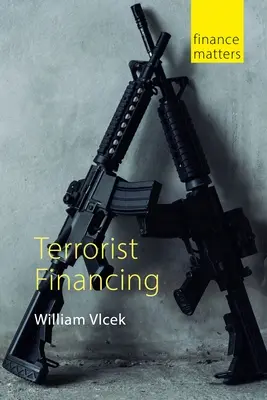 Finanzierung des Terrorismus (Vlcek Dr. William (Universität von St. Andrews)) - Terrorist Financing (Vlcek Dr William (University of St Andrews))