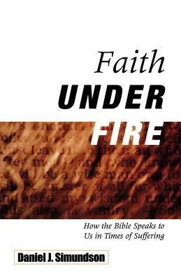 Glaube unter Beschuss: Wie die Bibel in Zeiten des Leidens zu uns spricht - Faith Under Fire: How the Bible Speaks to Us in Times of Suffering