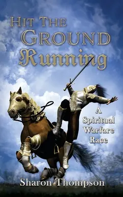 Hit The Ground Running: Ein Rennen zur geistlichen Kriegsführung - Hit The Ground Running, A Spiritual Warfare Race