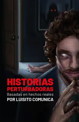 Historias Perturbadoras. Basadas En Hechos Reales/ Beunruhigende Geschichten. Beruhend auf wahren Begebenheiten - Historias Perturbadoras. Basadas En Hechos Reales/ Disturbing Stories. Based on True Events