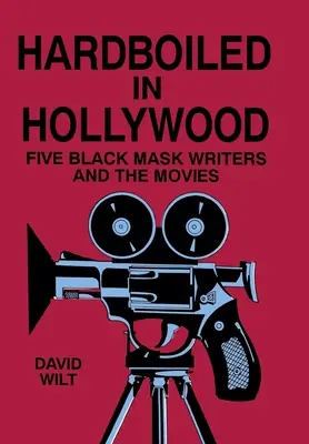 Hartgesotten in Hollywood: Fünf Schwarzmasken-Autoren und der Film - Hardboiled in Hollywood: Five Black Mask Writers and the Movies