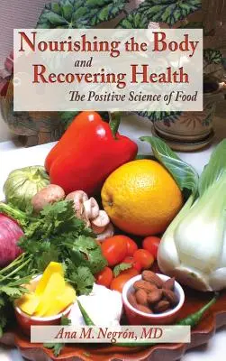 Den Körper nähren und die Gesundheit wiederherstellen Hardcover: Die positive Wissenschaft der Ernährung - Nourishing the Body and Recovering Health Hardcover: The Positive Science of Food