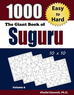 Das Riesenbuch von Suguru: 1000 leichte bis schwere Zahlenblöcke (10x10) Puzzles - The Giant Book of Suguru: 1000 Easy to Hard Number Blocks (10x10) Puzzles